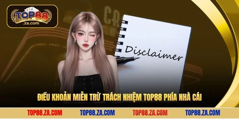 Điều khoản miễn trừ trách nhiệm Top88 phía nhà cái