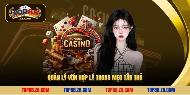 Quản lý vốn hợp lý trong mẹo tân thủ